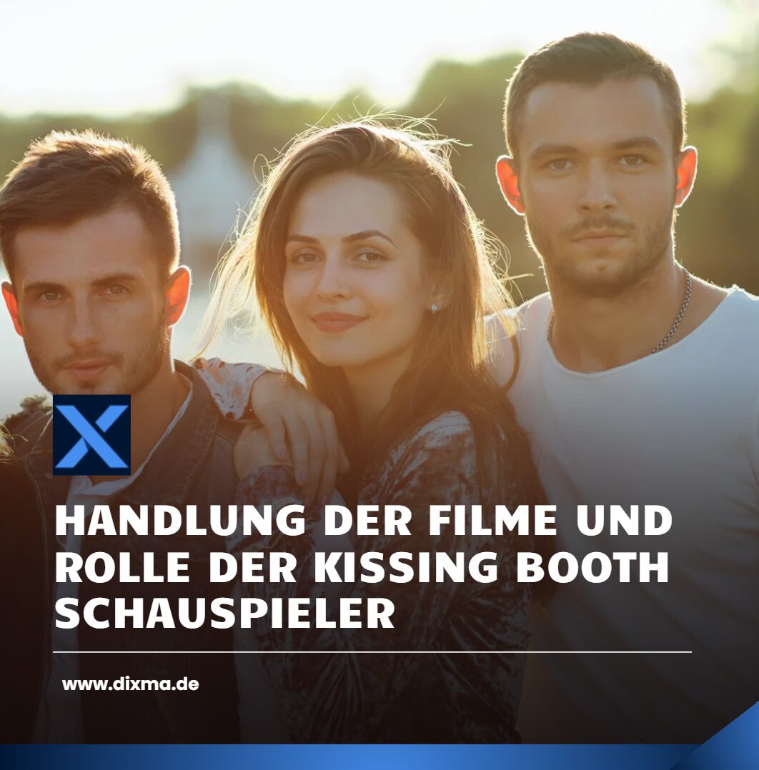 Handlung der Filme und Rolle der Kissing Booth Schauspieler