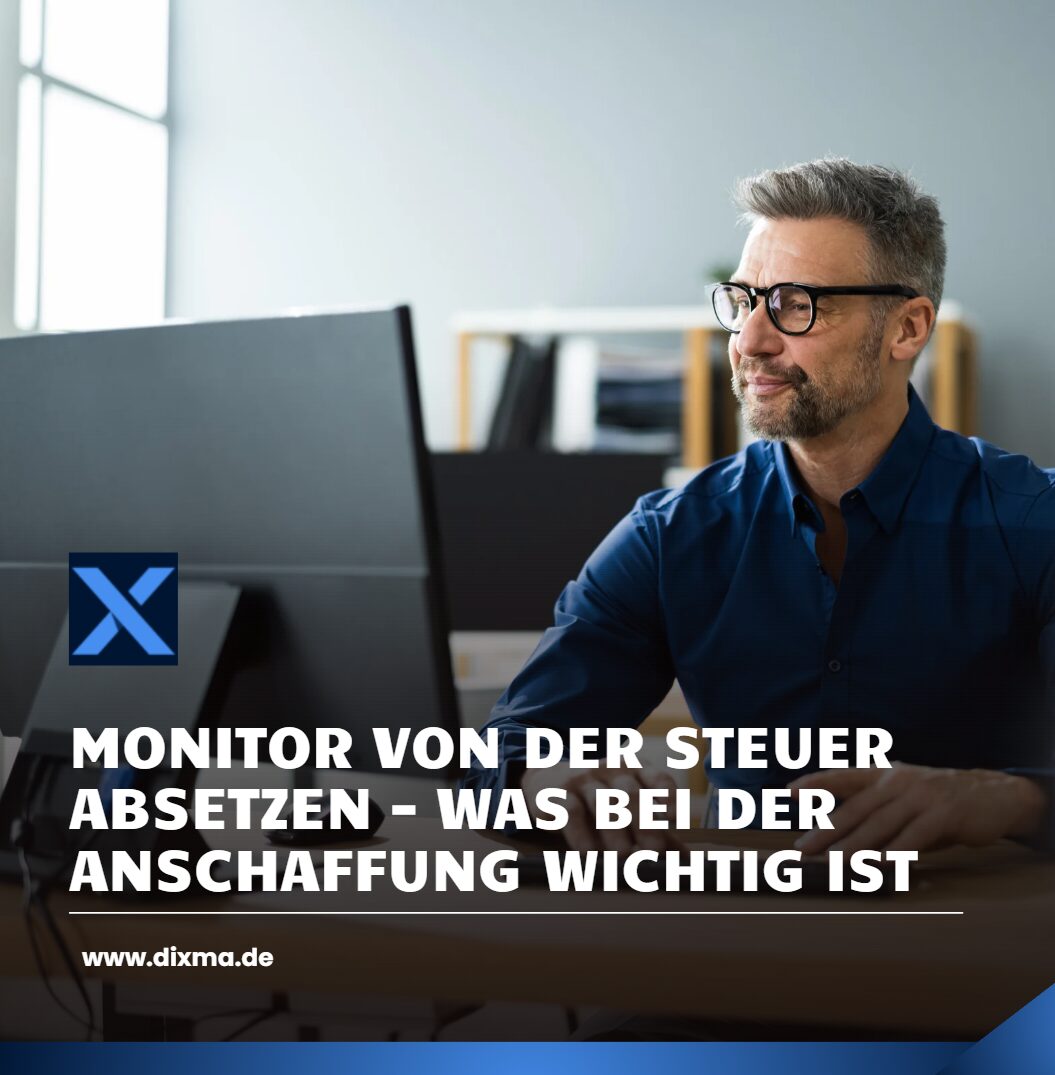 Monitor von der Steuer absetzen – was bei der Anschaffung wichtig ist