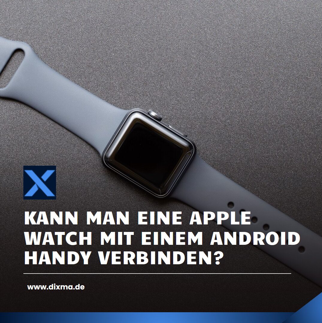 Kann man eine Apple Watch mit einem Android Handy verbinden?