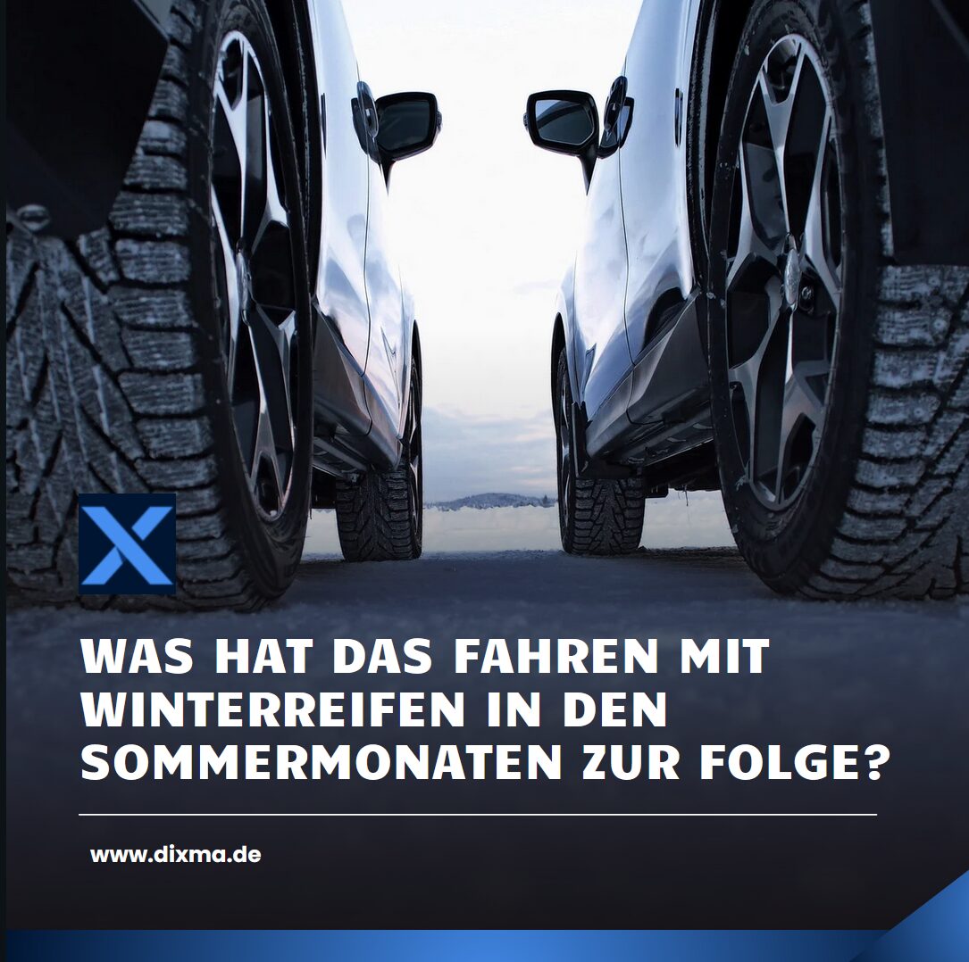 Was hat das Fahren mit Winterreifen in den Sommermonaten zur Folge?