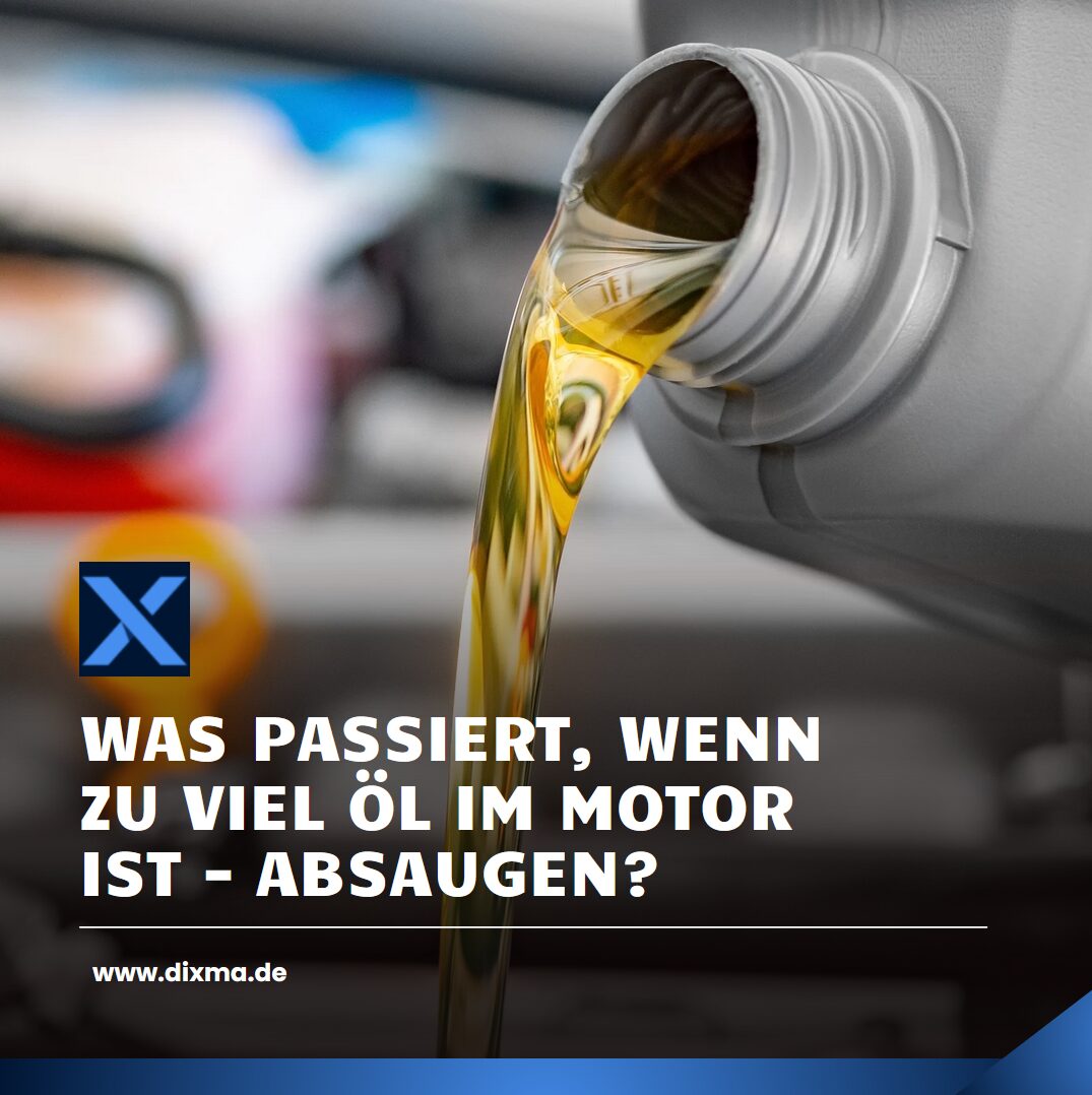 Was passiert wenn zu viel Öl im Motor ist - absaugen?