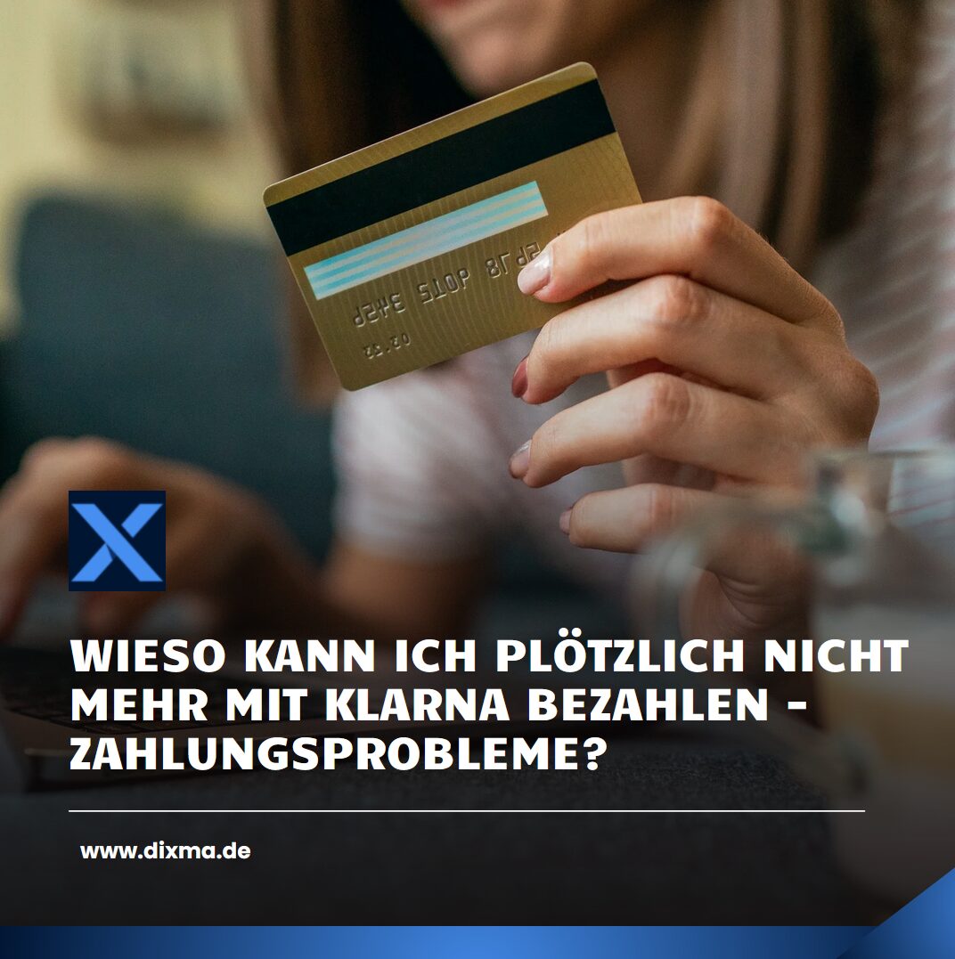 Wieso kann ich plötzlich nicht mehr mit Klarna bezahlen - Zahlungsprobleme?