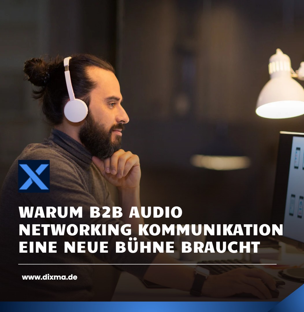 Warum B2B Audio Networking Kommunikation eine neue Bühne braucht