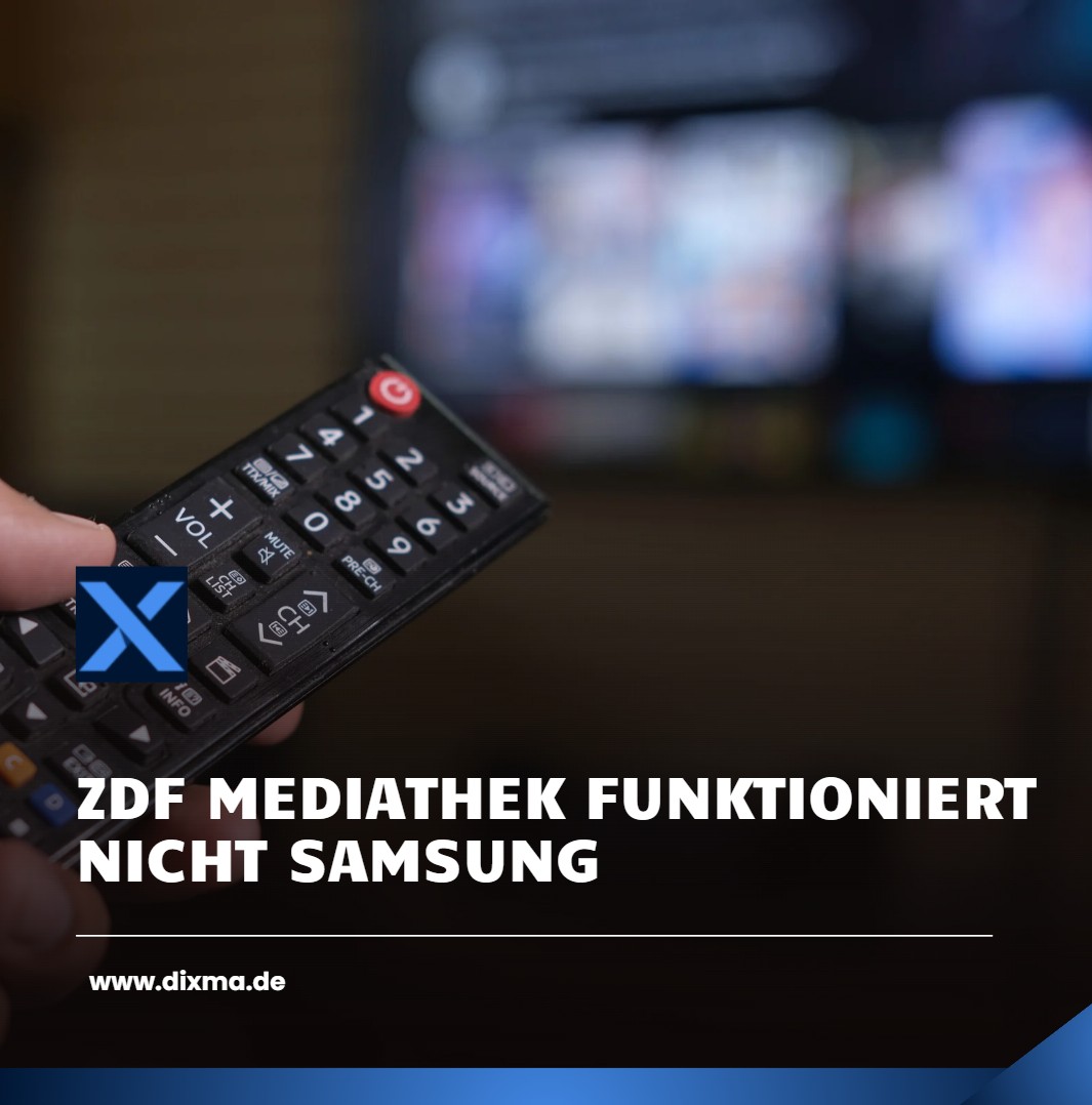 ZDF Mediathek funktioniert nicht Samsung Besonderheiten beim Marktführer