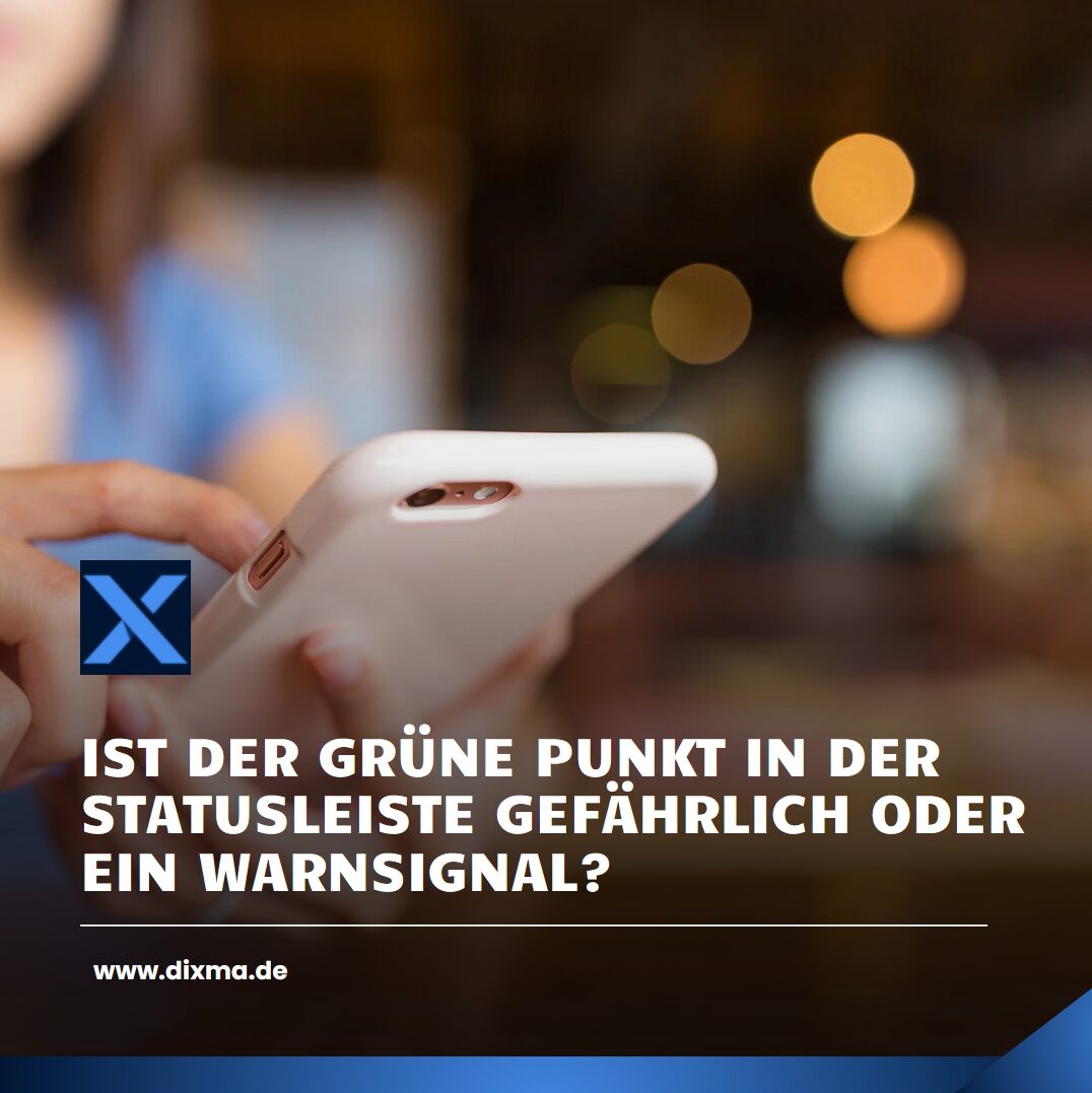 Ist der grüne Punkt in der Statusleiste gefährlich oder ein Warnsignal? Ist der grüne Punkt in der Statusleiste gefährlich oder ein Warnsignal?