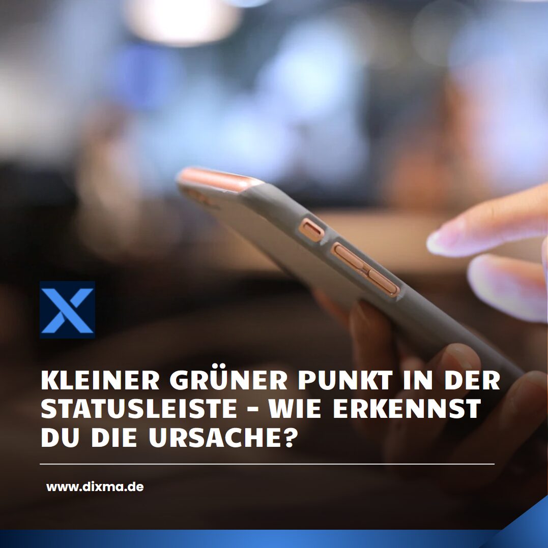Kleiner grüner Punkt in der Statusleiste – wie erkennst du die Ursache? Kleiner grüner Punkt in der Statusleiste – wie erkennst du die Ursache?