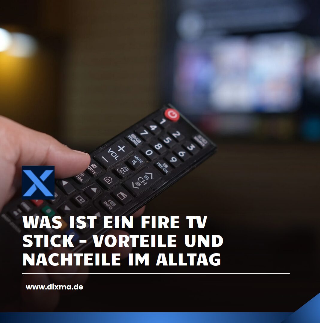 Was ist ein Fire TV Stick – Vorteile und Nachteile im Alltag