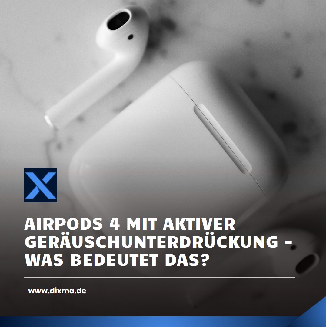 AirPods 4 mit aktiver Geräuschunterdrückung - was bedeutet das?