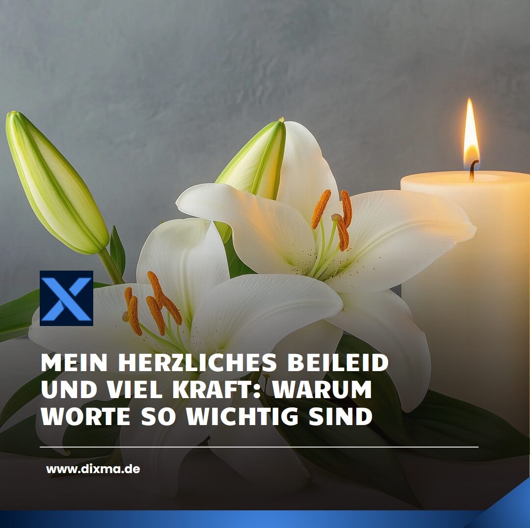 Mein herzliches Beileid und viel Kraft: Warum Worte so wichtig sind Mein herzliches Beileid und viel Kraft: Warum Worte so wichtig sind